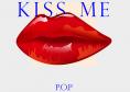  , Kiss me