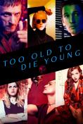 Too Old To Die Young - , ,  - Cinefish.bg